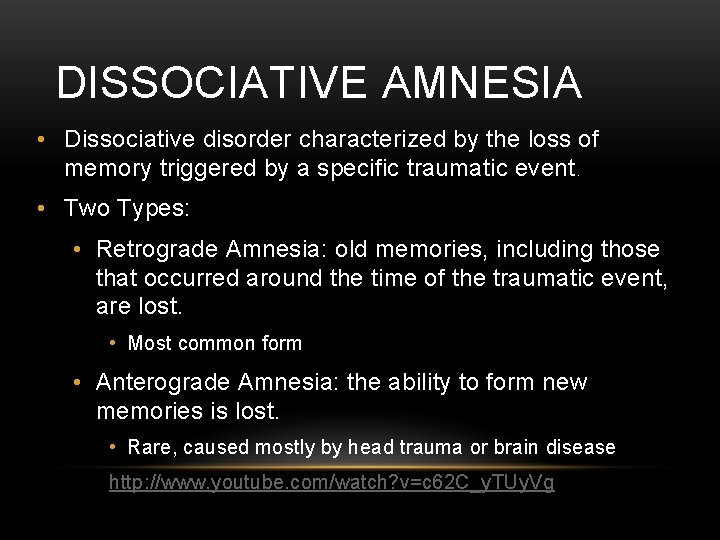 DISSOCIATIVE AMNESIA • Dissociative disorder characterized by the loss of memory triggered by a