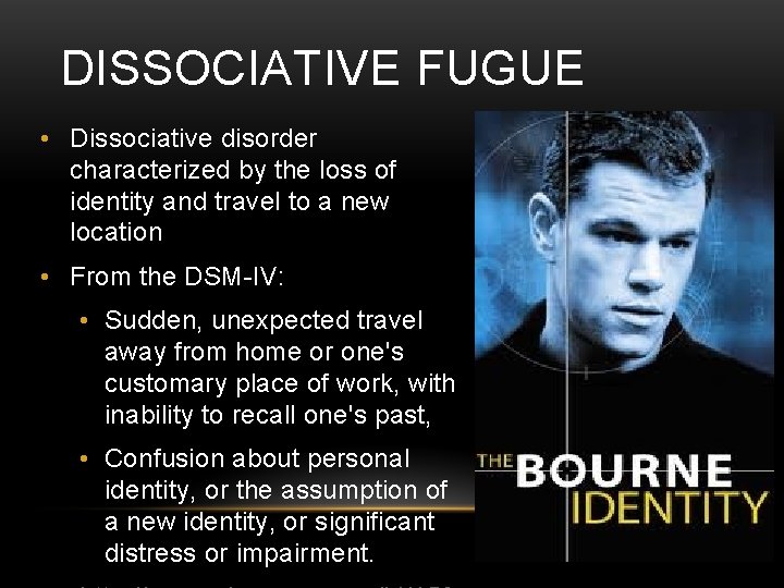DISSOCIATIVE FUGUE • Dissociative disorder characterized by the loss of identity and travel to
