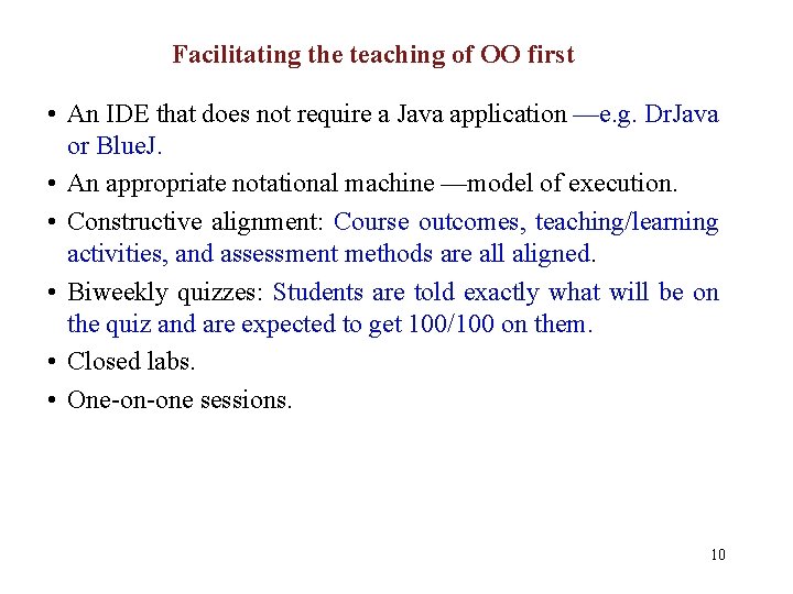 Facilitating the teaching of OO first • An IDE that does not require a