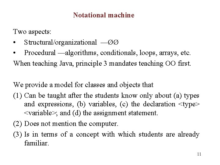 Notational machine Two aspects: • Structural/organizational —ØØ • Procedural —algorithms, conditionals, loops, arrays, etc.