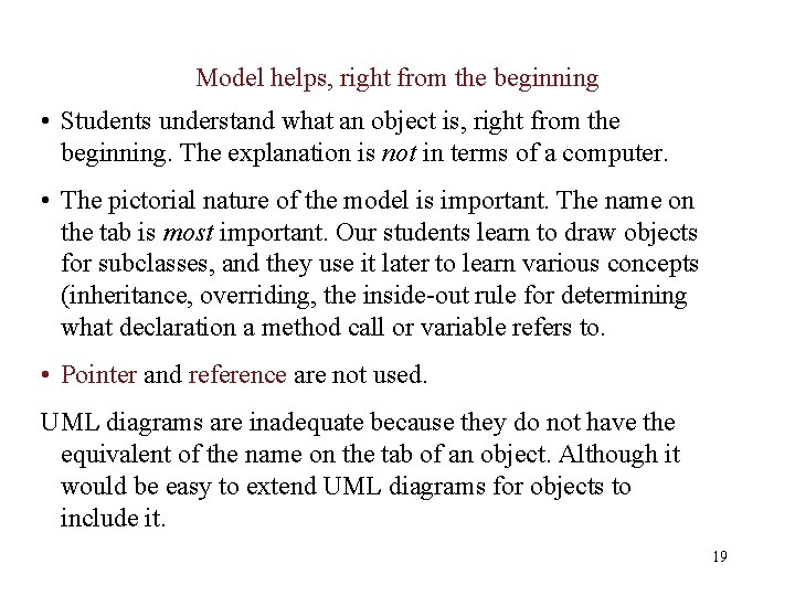 Model helps, right from the beginning • Students understand what an object is, right