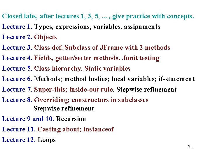 Closed labs, after lectures 1, 3, 5, …, give practice with concepts. Lecture 1.