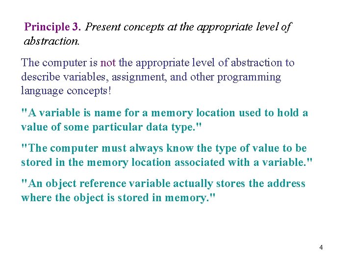 Principle 3. Present concepts at the appropriate level of abstraction. The computer is not