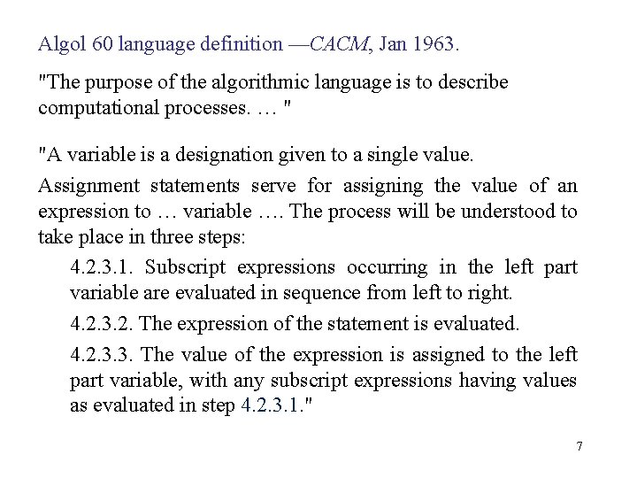 Algol 60 language definition —CACM, Jan 1963. "The purpose of the algorithmic language is