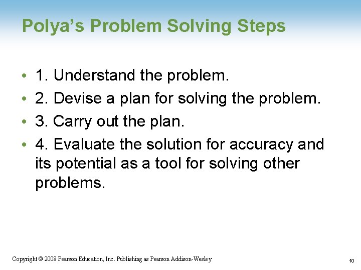 Polya’s Problem Solving Steps • • 1. Understand the problem. 2. Devise a plan