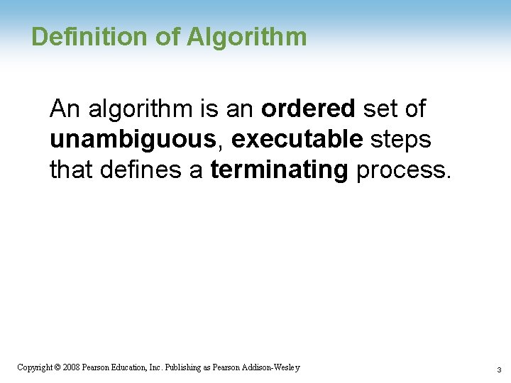 Definition of Algorithm An algorithm is an ordered set of unambiguous, executable steps that
