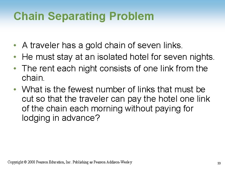 Chain Separating Problem • A traveler has a gold chain of seven links. •