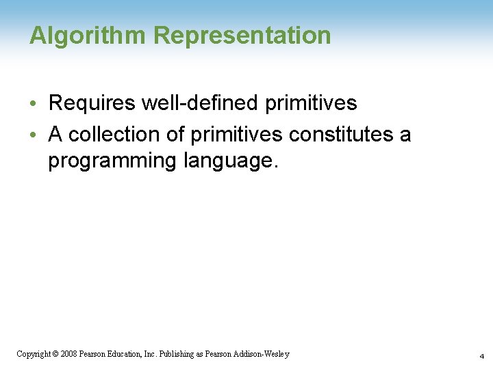 Algorithm Representation • Requires well-defined primitives • A collection of primitives constitutes a programming