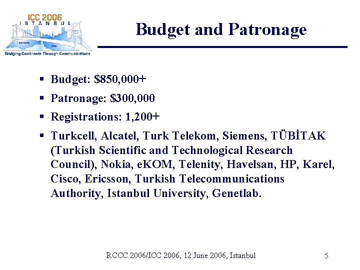 Budget and Patronage § Budget: $850, 000+ § Patronage: $300, 000 § Registrations: 1,