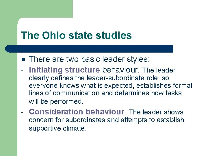 The Ohio state studies l - There are two basic leader styles: Initiating structure The Ohio state studies l - There are two basic leader styles: Initiating structure