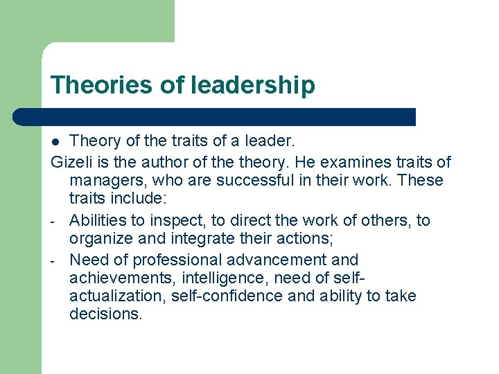 Theories of leadership Theory of the traits of a leader. Gizeli is the author Theories of leadership Theory of the traits of a leader. Gizeli is the author