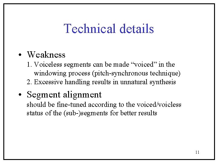 Technical details • Weakness 1. Voiceless segments can be made “voiced” in the windowing