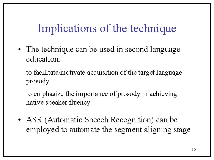 Implications of the technique • The technique can be used in second language education: