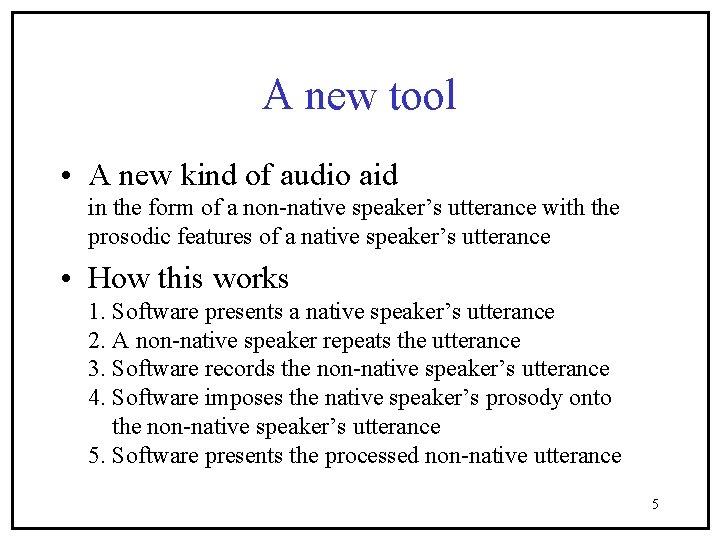 A new tool • A new kind of audio aid in the form of