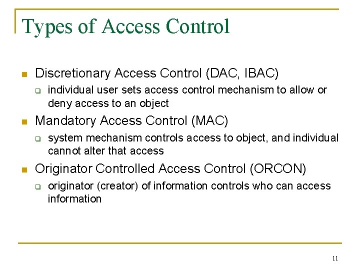 Types of Access Control n Discretionary Access Control (DAC, IBAC) q n Mandatory Access