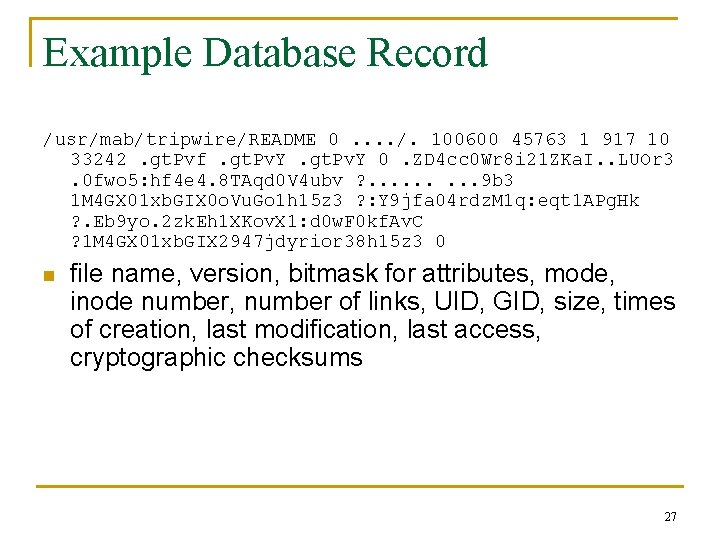 Example Database Record /usr/mab/tripwire/README 0. . /. 100600 45763 1 917 10 33242. gt.