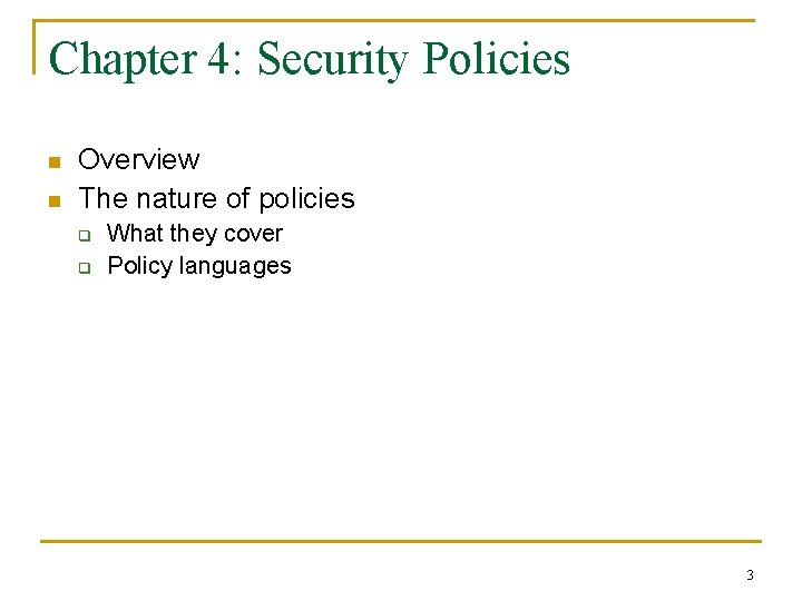 Chapter 4: Security Policies n n Overview The nature of policies q q What