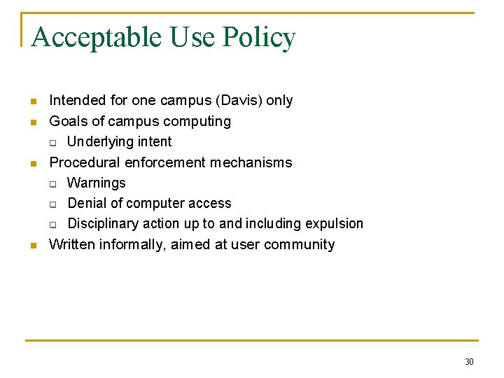 Acceptable Use Policy n n Intended for one campus (Davis) only Goals of campus