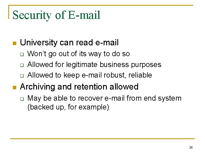 Security of E-mail n University can read e-mail q q q n Won’t go