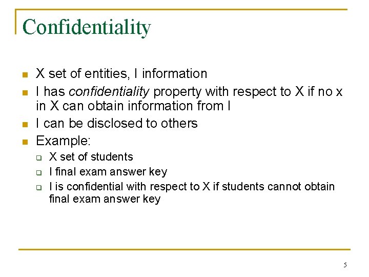 Confidentiality n n X set of entities, I information I has confidentiality property with