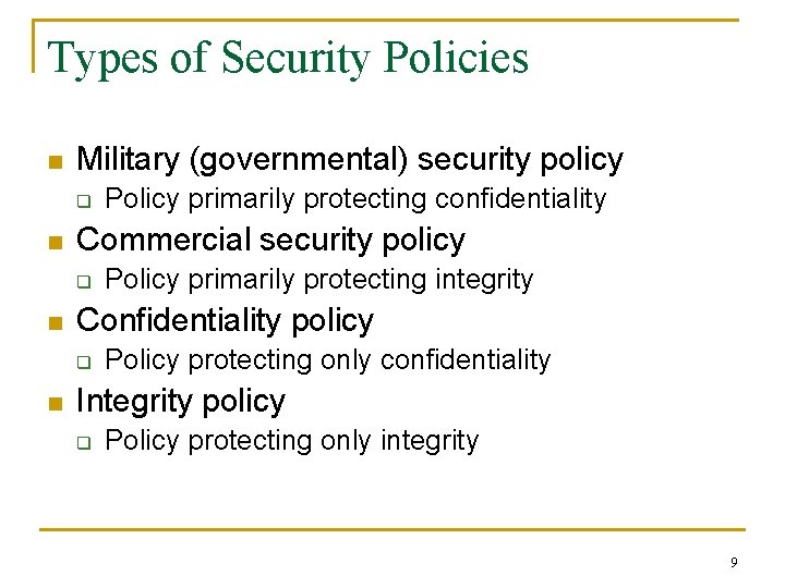 Types of Security Policies n Military (governmental) security policy q n Commercial security policy