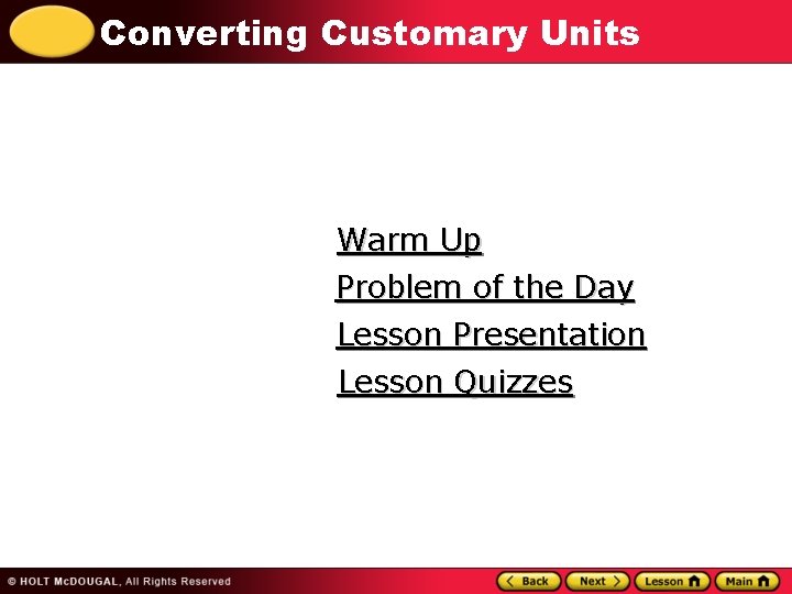 Converting Customary Units Warm Up Problem of the Day Lesson Presentation Lesson Quizzes 