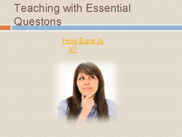 Teaching with Essential Questons How Easy Is It? 