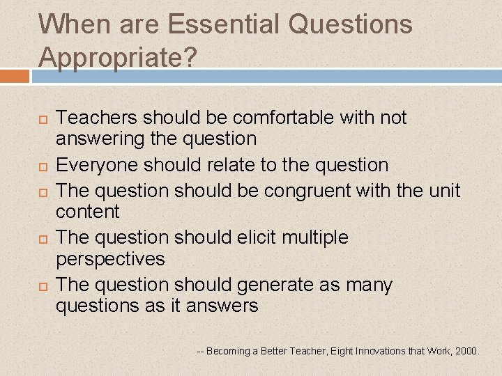 When are Essential Questions Appropriate? Teachers should be comfortable with not answering the question