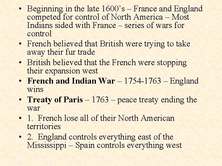  • Beginning in the late 1600’s – France and England competed for control