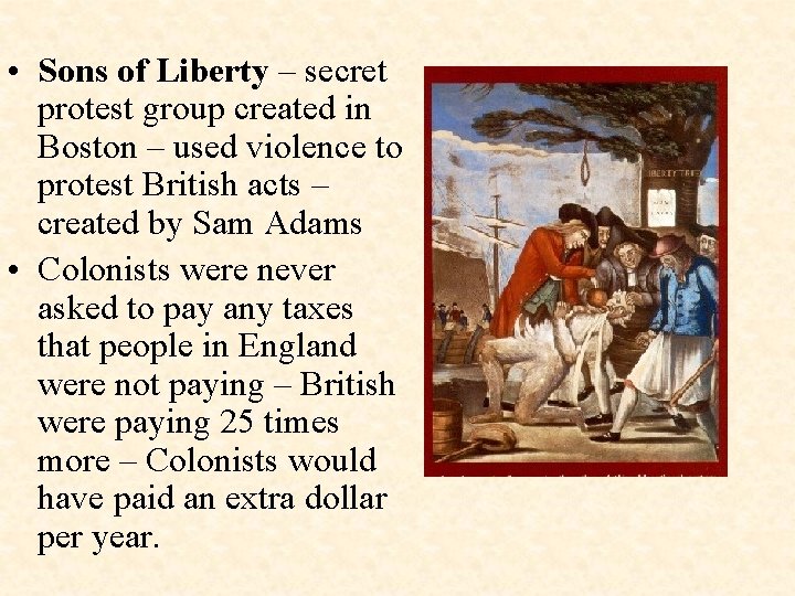 • Sons of Liberty – secret protest group created in Boston – used