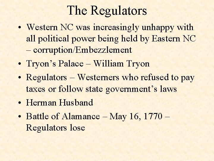The Regulators • Western NC was increasingly unhappy with all political power being held