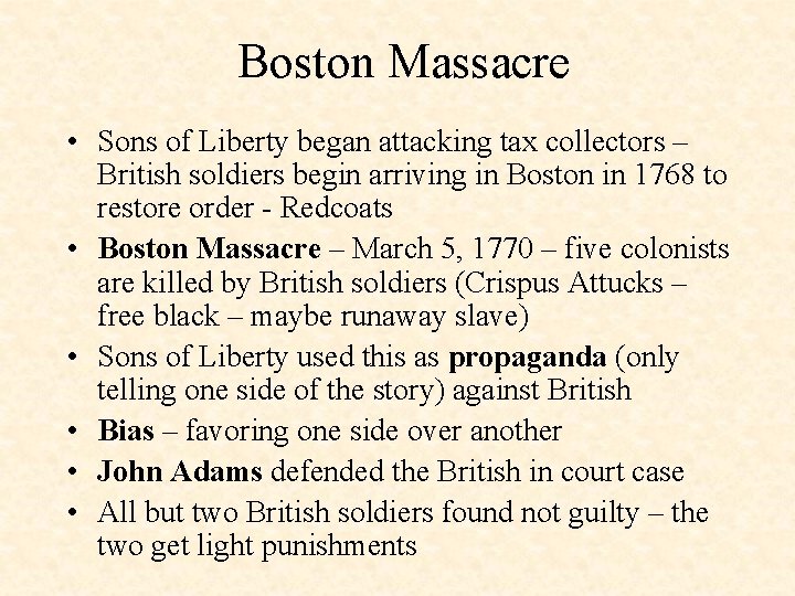 Boston Massacre • Sons of Liberty began attacking tax collectors – British soldiers begin