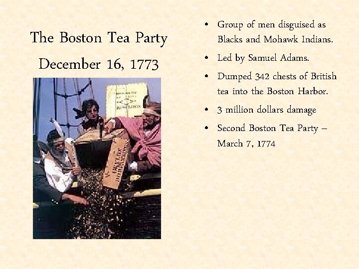 The Boston Tea Party December 16, 1773 • Group of men disguised as Blacks