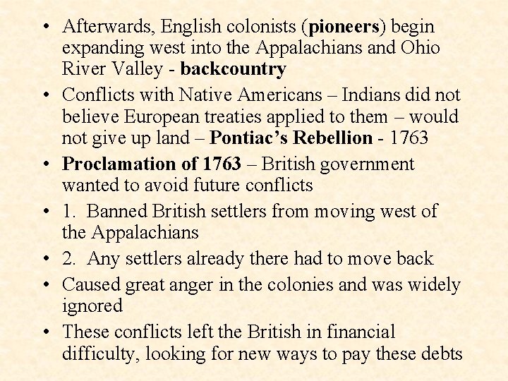  • Afterwards, English colonists (pioneers) begin expanding west into the Appalachians and Ohio