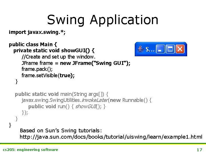 Swing Application import javax. swing. *; public class Main { private static void show.