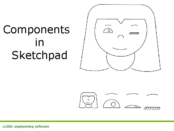 Components in Sketchpad cs 205: engineering software 