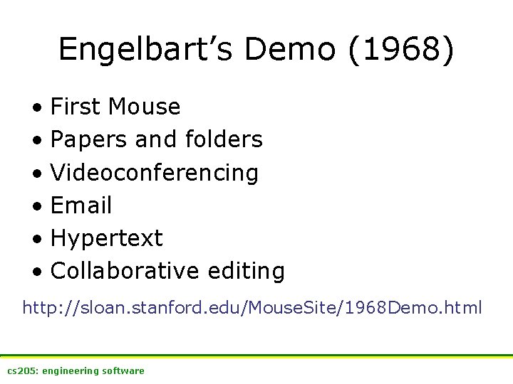 Engelbart’s Demo (1968) • First Mouse • Papers and folders • Videoconferencing • Email