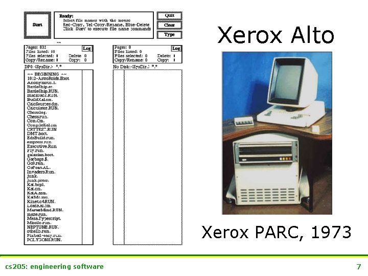 Xerox Alto Xerox PARC, 1973 cs 205: engineering software 7 