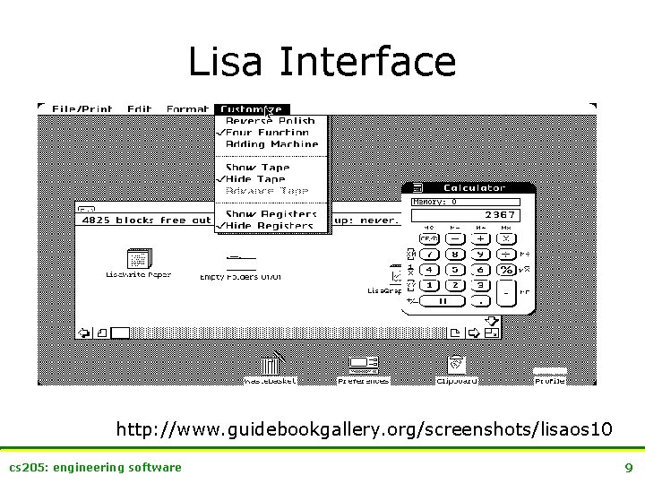 Lisa Interface http: //www. guidebookgallery. org/screenshots/lisaos 10 cs 205: engineering software 9 