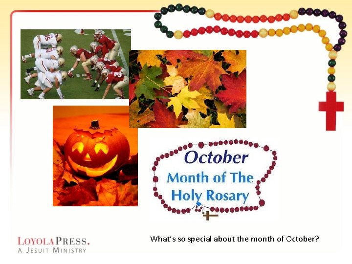 What’s so special about the month of October? 