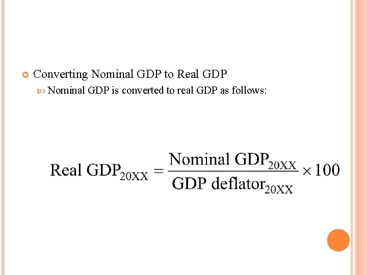 THE GDP DEFLATOR Converting Nominal GDP to Real GDP Nominal GDP is converted to