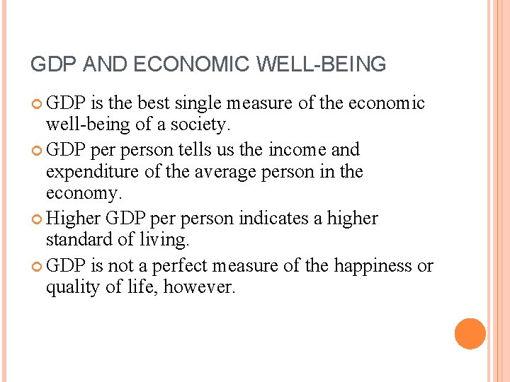 GDP AND ECONOMIC WELL-BEING GDP is the best single measure of the economic well-being