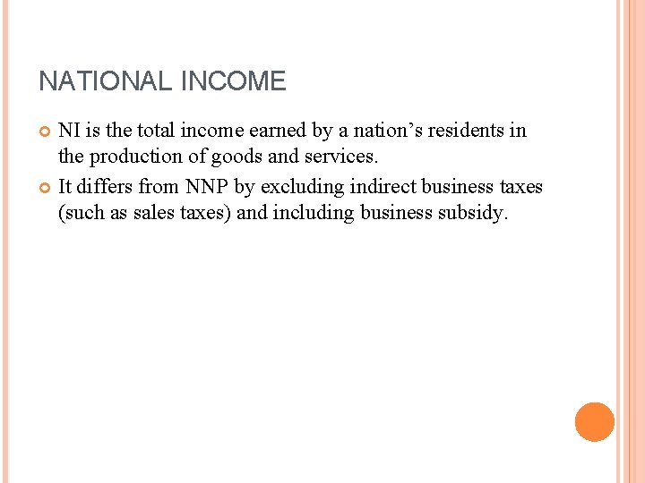 NATIONAL INCOME NI is the total income earned by a nation’s residents in the