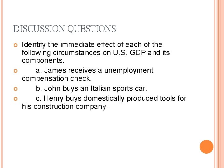 DISCUSSION QUESTIONS Identify the immediate effect of each of the following circumstances on U.