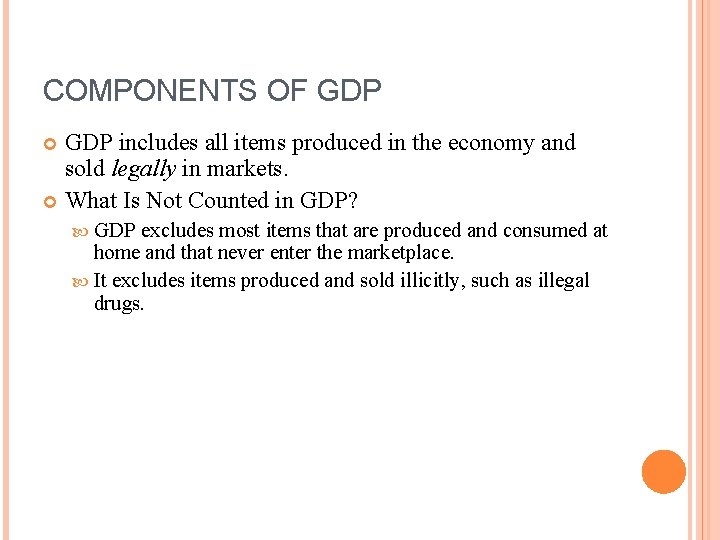 COMPONENTS OF GDP includes all items produced in the economy and sold legally in