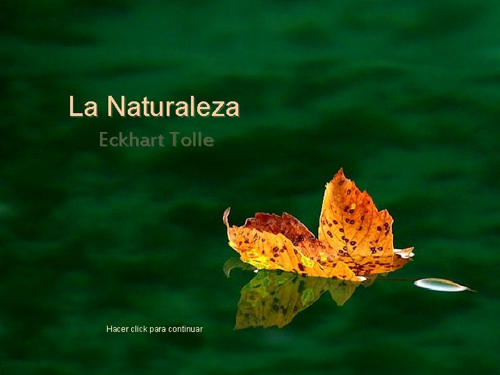 La Naturaleza Eckhart Tolle Hacer click para continuar 