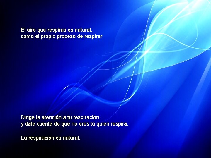 El aire que respiras es natural, como el propio proceso de respirar Dirige la