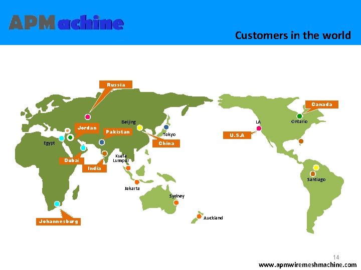 Customers in the world Russia Canada Jordan Beijing Pakistan LA Tokyo U. S. A