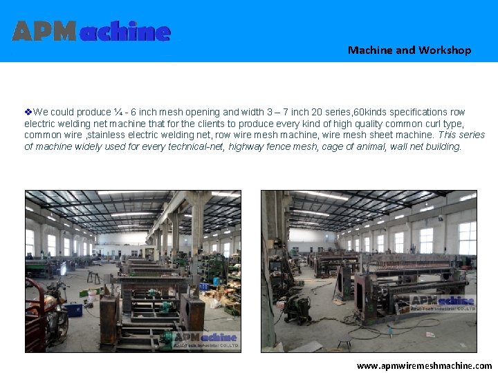 Machine and Workshop v. We could produce ¼ - 6 inch mesh opening and Machine and Workshop v. We could produce ¼ - 6 inch mesh opening and
