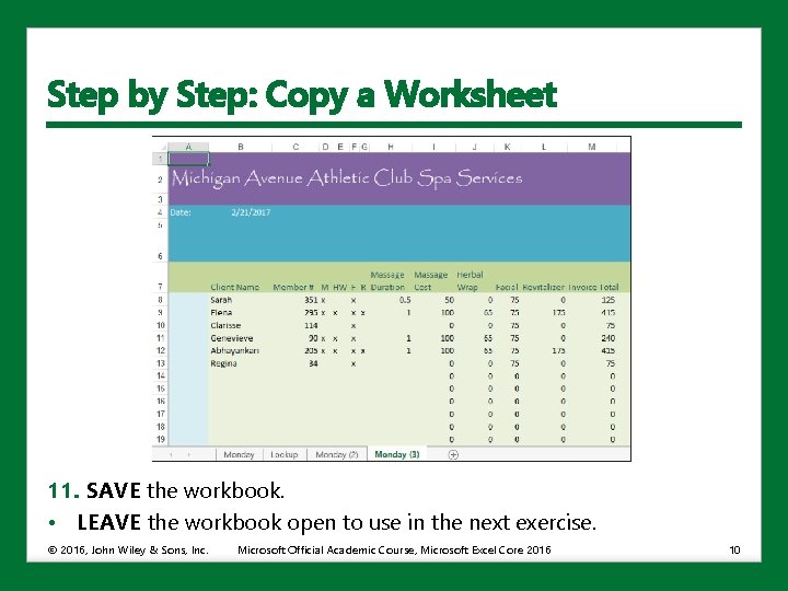 Step by Step: Copy a Worksheet 11. SAVE the workbook. • LEAVE the workbook